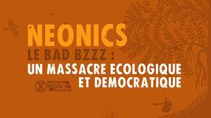 Néonics - Le bad bzzz. Un massacre écologique et démocratique